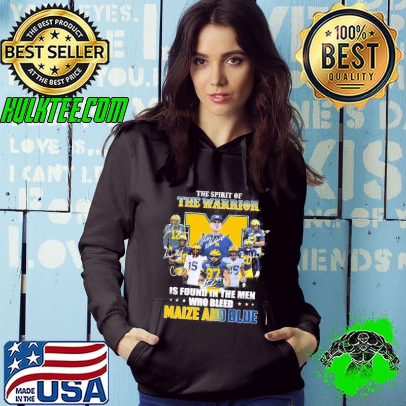 The spirit of the warrior is found in the men who bleed Maize and blue signatures shirt