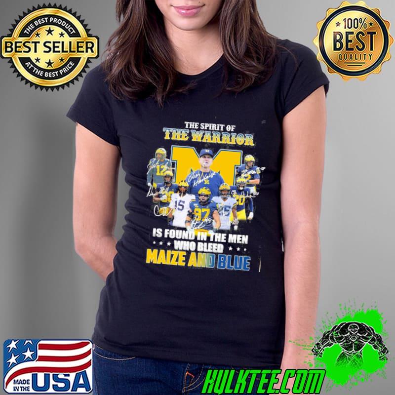 The spirit of the warrior is found in the men who bleed Maize and blue signatures s Ladies Tee The spirit of the warrior is found in the men who bleed Maize and blue signatures s Ladies Tee