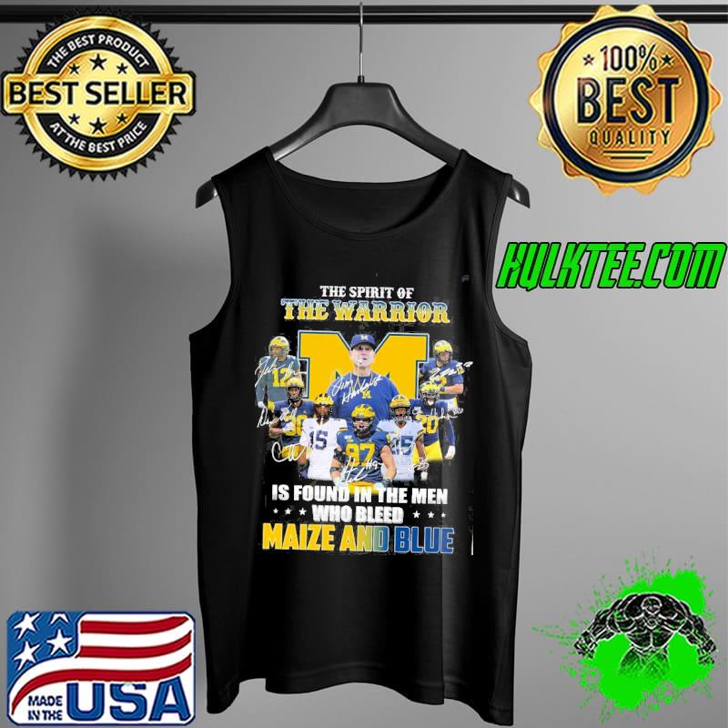 The spirit of the warrior is found in the men who bleed Maize and blue signatures s Tank Top The spirit of the warrior is found in the men who bleed Maize and blue signatures s Tank Top
