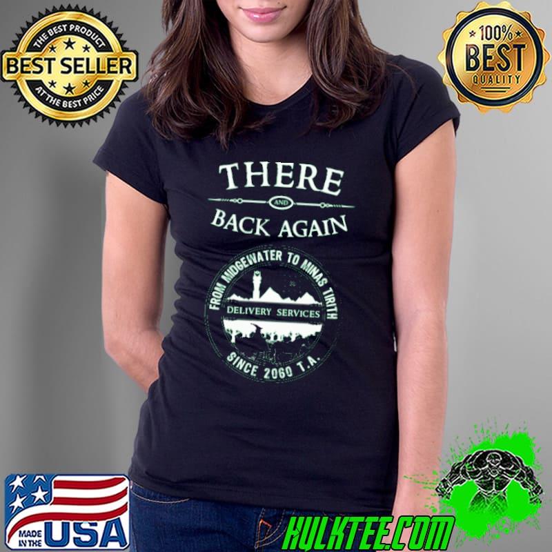 There Back Again From Midgewater To Minas Tirith Since 2060 Shirt Ladies Tee There Back Again From Midgewater To Minas Tirith Since 2060 Shirt Ladies Tee