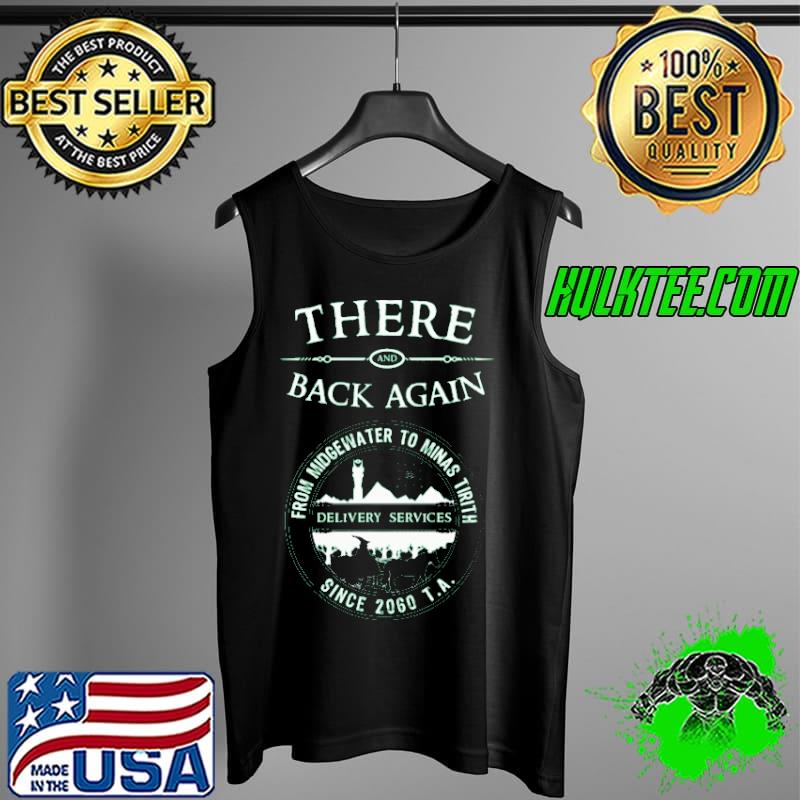There Back Again From Midgewater To Minas Tirith Since 2060 Shirt Tank Top There Back Again From Midgewater To Minas Tirith Since 2060 Shirt Tank Top