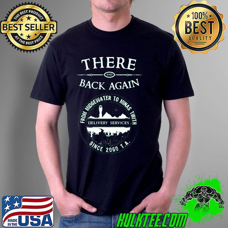 There Back Again From Midgewater To Minas Tirith Since 2060 Shirt Unisex There Back Again From Midgewater To Minas Tirith Since 2060 Shirt Unisex