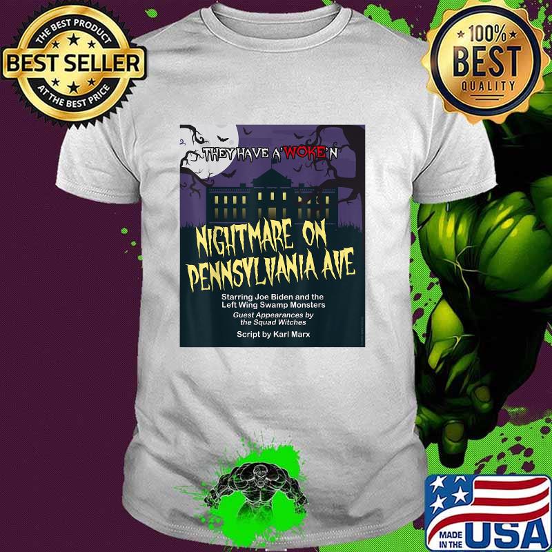 They Have A Woken Nightmare On Pennsylvania Ave Horror Movie Political Halloween T-Shirt