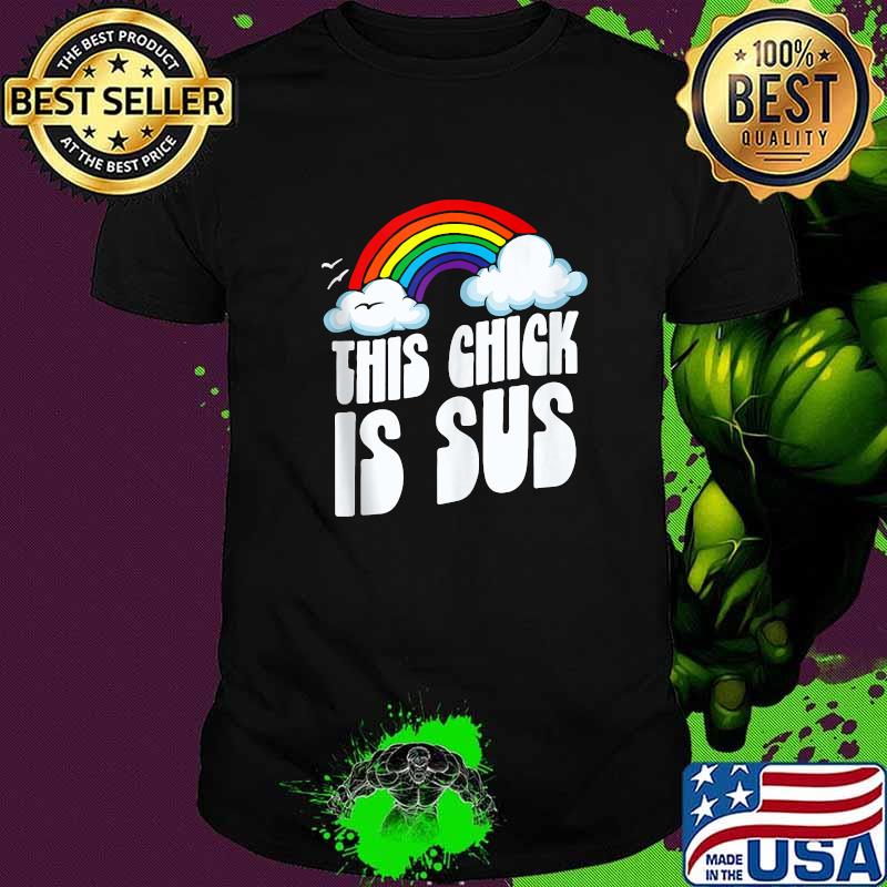 This Chick Is Sus Rainbow T-Shirt