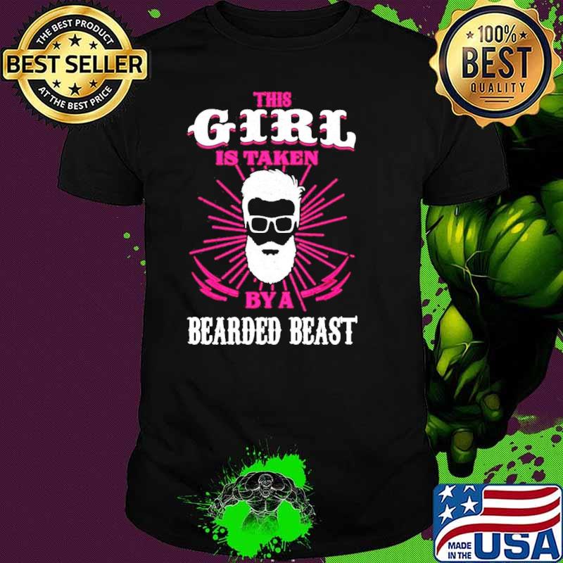 This girl is taken by a breaded beast shirt