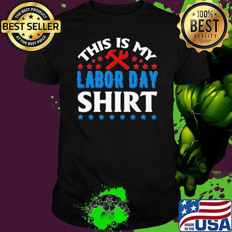 This Is My Labor Day Shirt