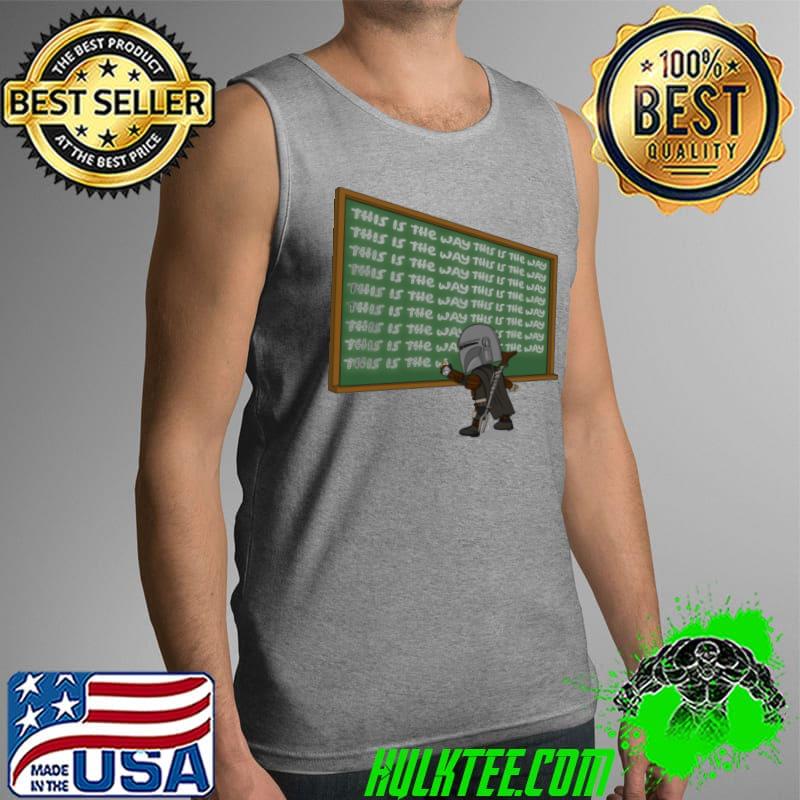 This is the way mandalorian writing on the board s Tank Top This is the way mandalorian writing on the board s Tank Top