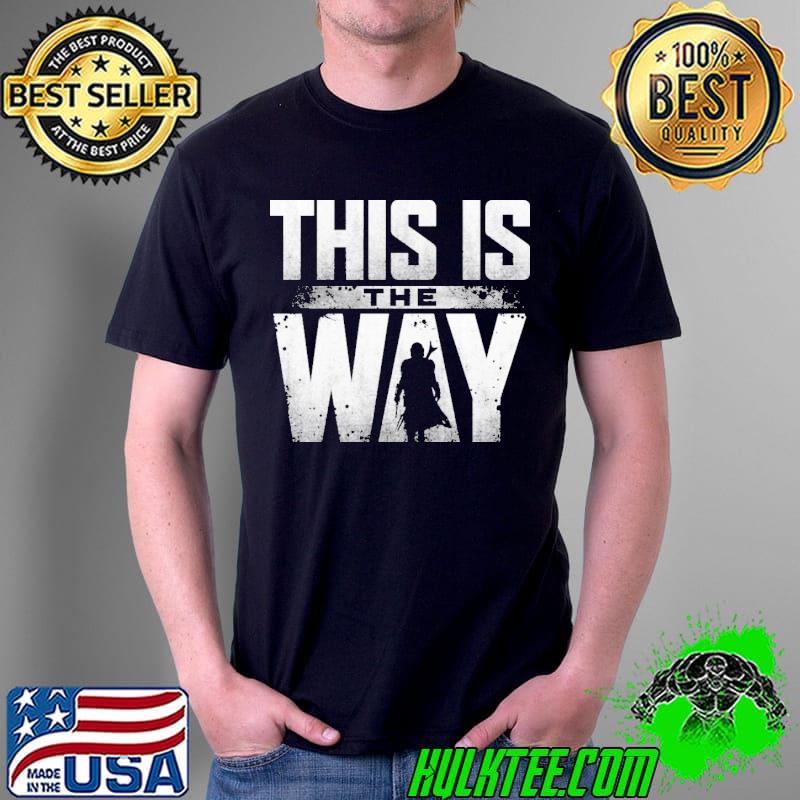 This is the way the mandalorian star wars s Unisex This is the way the mandalorian star wars s Unisex
