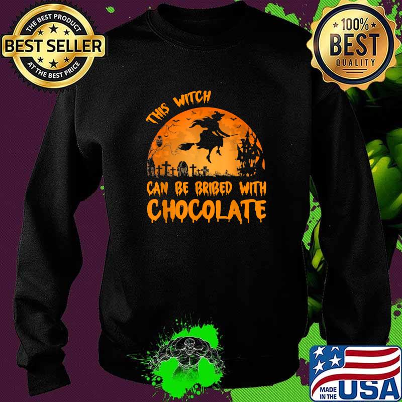 This Witch Can Be Bribed With Chocolate Halloween Moon T-Shirt Sweater This Witch Can Be Bribed With Chocolate Halloween Moon T-Shirt Sweater