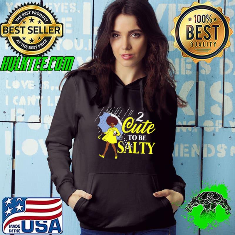 Too Cute To Be Salty Shirt