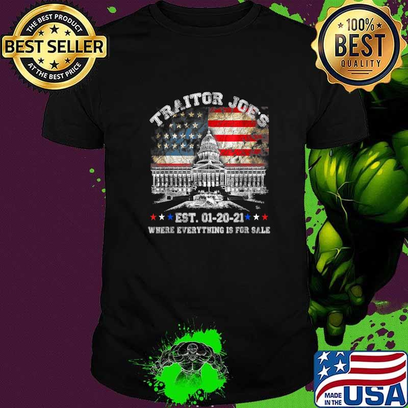 Traitor Joe's EST 01-2021 Where everything Is For Sale American Flag T-Shirt