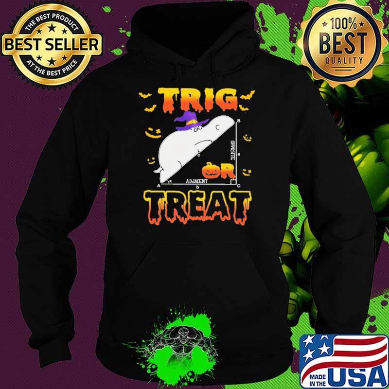 Trig Opposite Adjacent Treat Halloween Shirt Hoodie Trig Opposite Adjacent Treat Halloween Shirt Hoodie