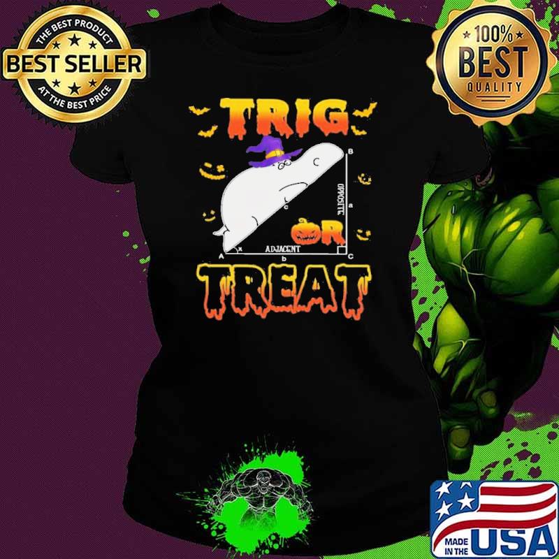 Trig Opposite Adjacent Treat Halloween Shirt Ladies tee Trig Opposite Adjacent Treat Halloween Shirt Ladies tee