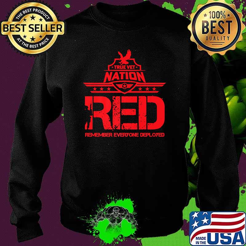 True Vet Nation RED remember everyone deployed T-Shirt Sweater True Vet Nation RED remember everyone deployed T-Shirt Sweater