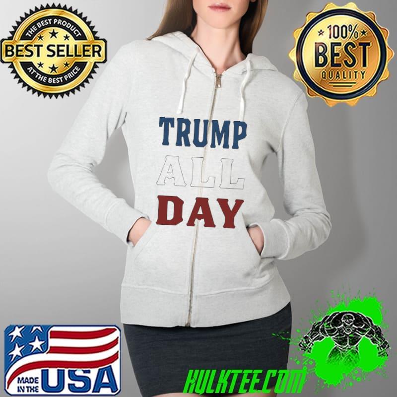 Trump all day election s Full Zip Hooded Trump all day election s Full Zip Hooded