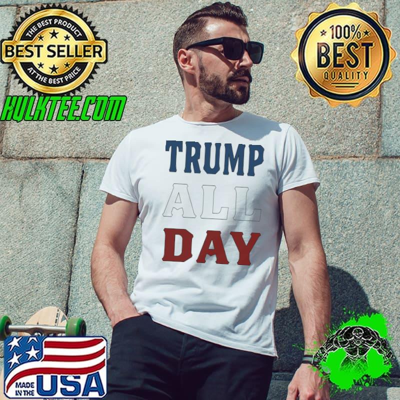 Trump all day election s Unisex Trump all day election s Unisex