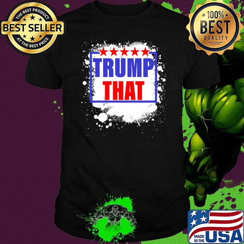 Trump that stars election shirt