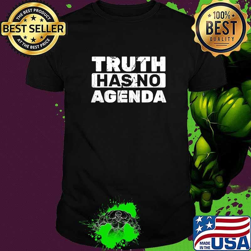 Truth Has No Agenda T-Shirt