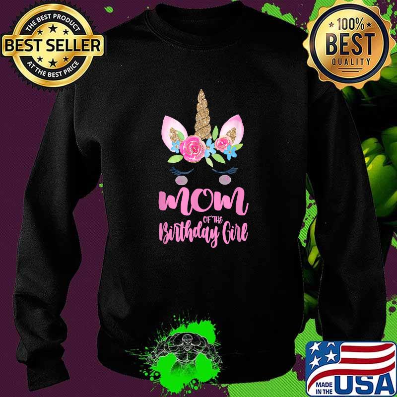 Unicorn Mom, Mom Of The Birthday Girl Flower T-Shirt Sweater Unicorn Mom, Mom Of The Birthday Girl Flower T-Shirt Sweater