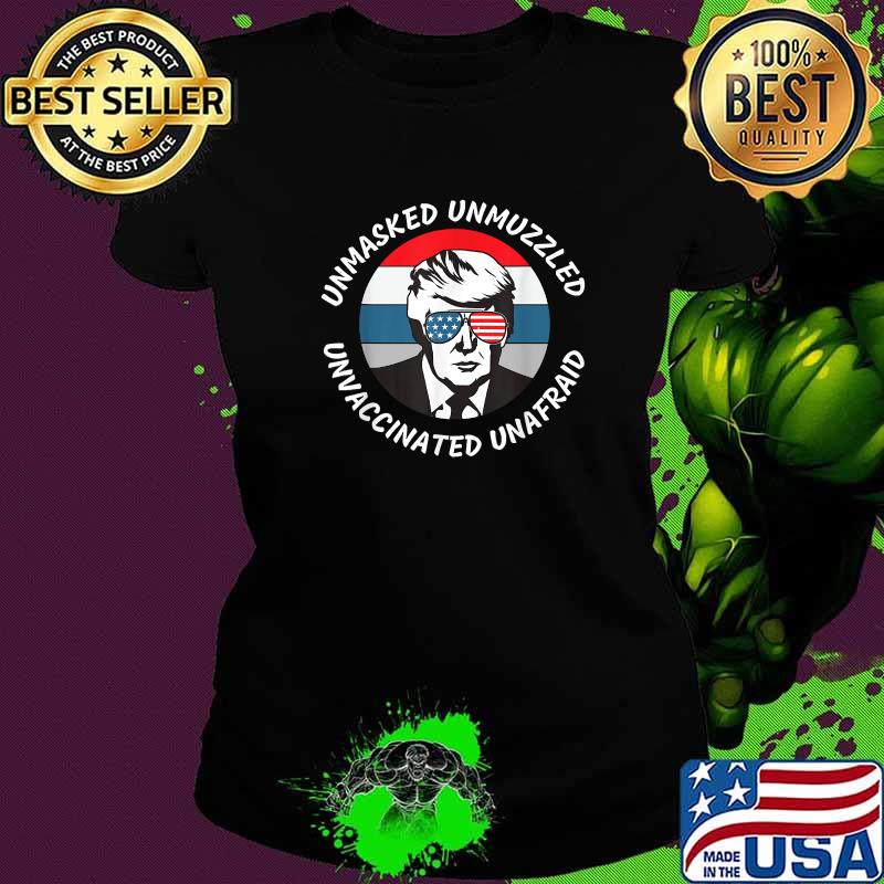 Unmasked Unmuzzled Unvaccinated Unafraid Donald Trump Sunglasses usa Flag T-Shirt Ladies tee Unmasked Unmuzzled Unvaccinated Unafraid Donald Trump Sunglasses usa Flag T-Shirt Ladies tee