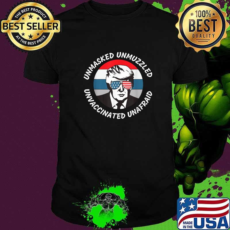 Unmasked Unmuzzled Unvaccinated Unafraid Donald Trump Sunglasses usa Flag T-Shirt