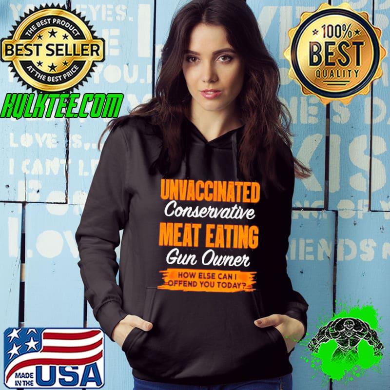 Unvaccinated conservative meat eating gun owner shirt