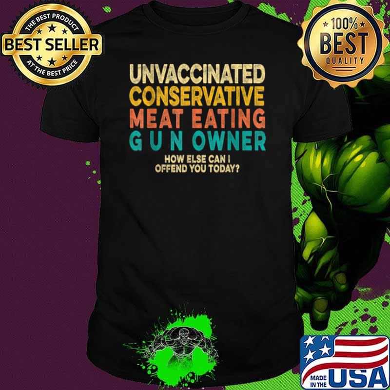Unvaccinated Conservative Meat Eating Gun Owner Vintage Shirt