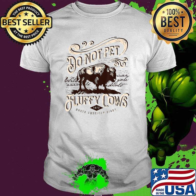 Vintage Do Not Pet the Fluffy Cows American Bison T-Shirt