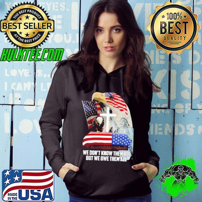 We Don't Know Them All But We Owe Them All Eagle Usa Flag shirt