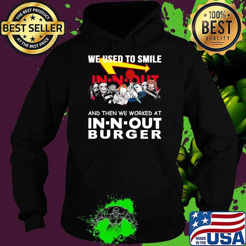 We used to smile and then we worked at In-n-out Burger horror halloween s Hoodie We used to smile and then we worked at In-n-out Burger horror halloween s Hoodie