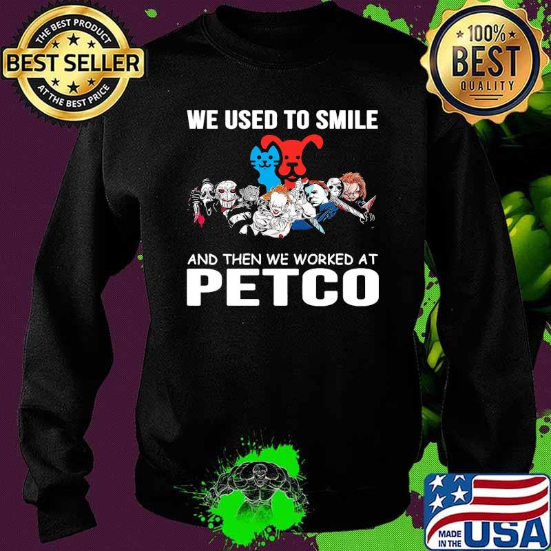 We used to smile and then we worked at Petco horror halloween s Sweater We used to smile and then we worked at Petco horror halloween s Sweater