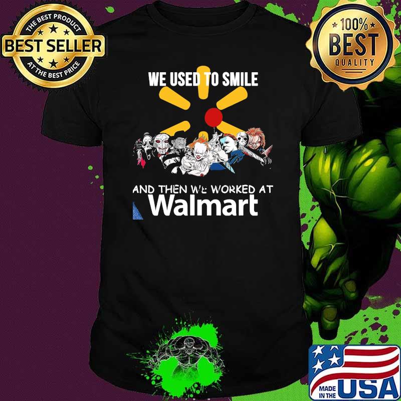 We used to smile and then we worked at Walmart horror halloween shirt