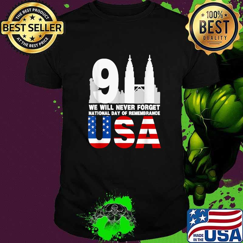 We will never Forget,national day of remembrance patriot 911 usa flag T-Shirt