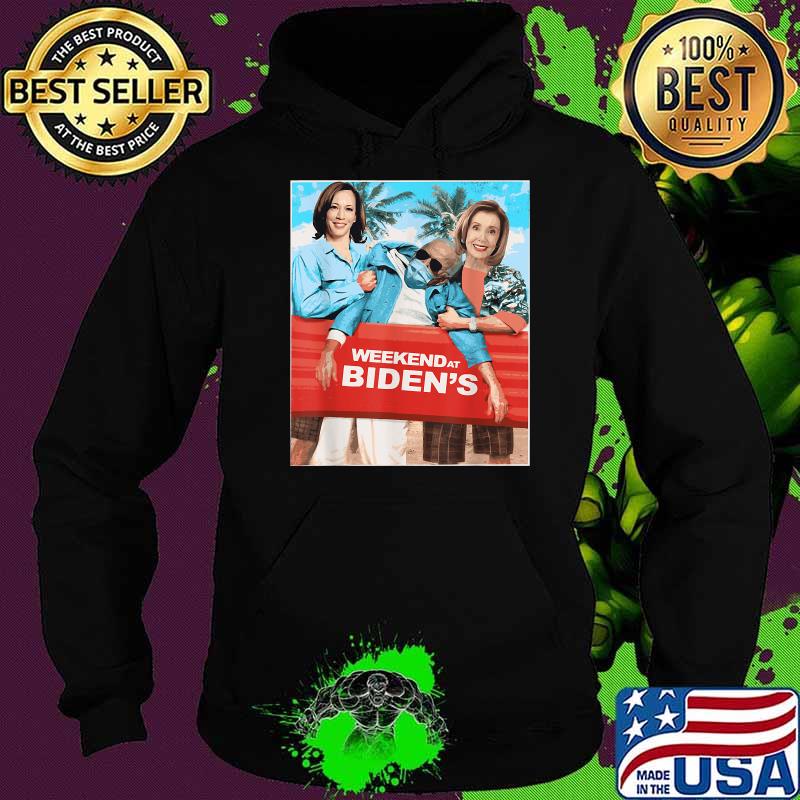 Weekend At Biden's T-Shirt Hoodie Weekend At Biden's T-Shirt Hoodie