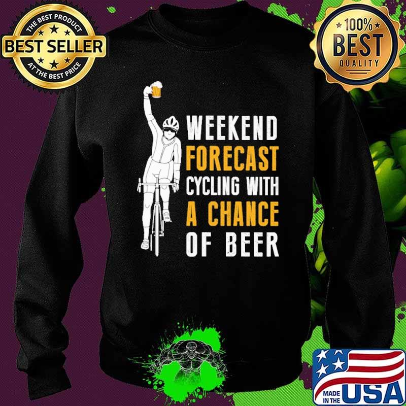 Weekend forecast cycling with a chance of beer s Sweater Weekend forecast cycling with a chance of beer s Sweater