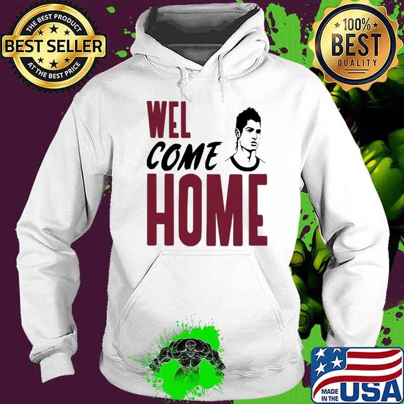 Wel Come Home Shirt Hoodie Wel Come Home Shirt Hoodie