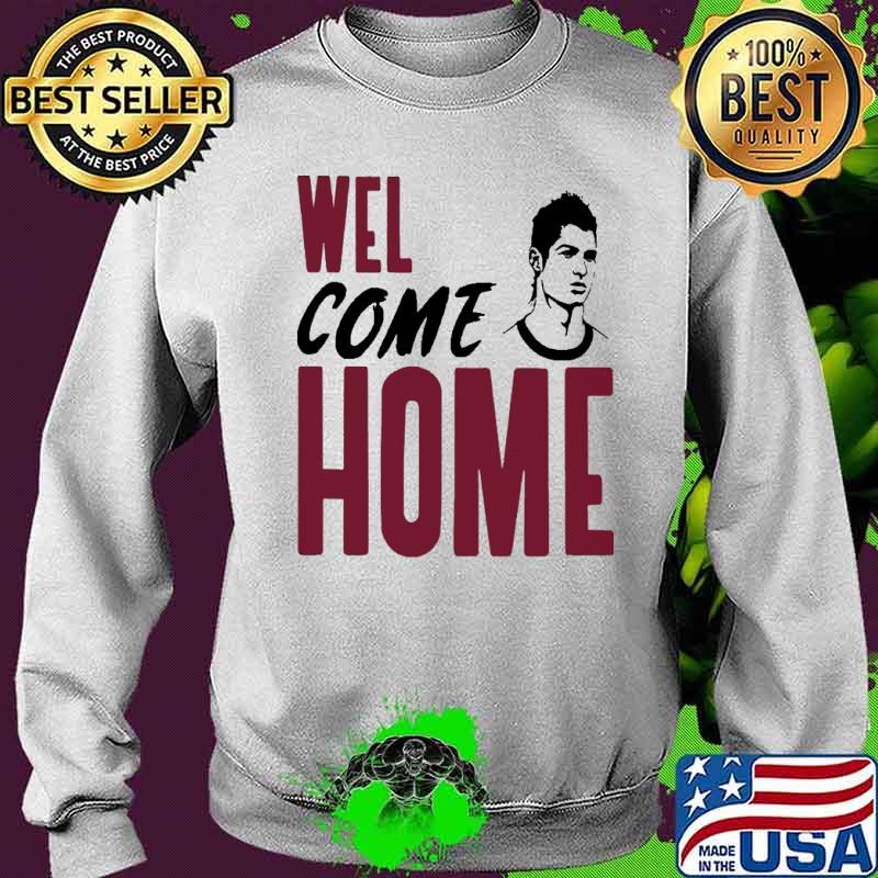 Wel Come Home Shirt Sweater Wel Come Home Shirt Sweater