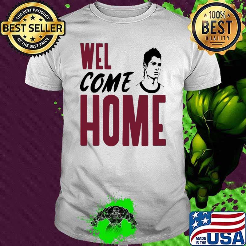 Wel Come Home Shirt
