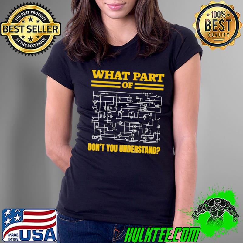 What Part of Don't You Understand Funny Electrician T-Shirt Ladies Tee What Part of Don't You Understand Funny Electrician T-Shirt Ladies Tee