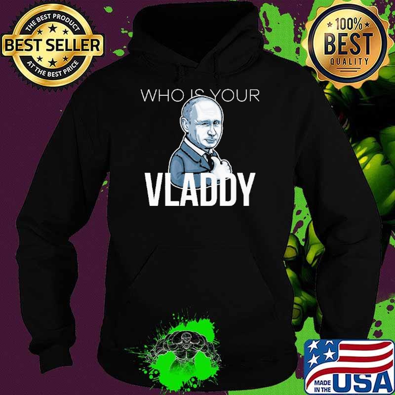 Who is your Vladdy s Hoodie Who is your Vladdy s Hoodie