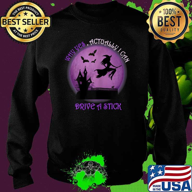 Why Yes , Actually I Can Drive A Stick Moon Purple Witch halloween T-Shirt Sweater Why Yes , Actually I Can Drive A Stick Moon Purple Witch halloween T-Shirt Sweater