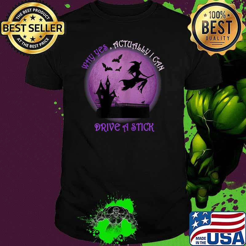 Why Yes , Actually I Can Drive A Stick Moon Purple Witch halloween T-Shirt