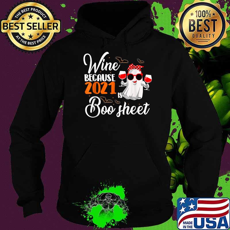 Wine Because 2021 Is Boo Sheet Ghost Drink T-Shirt Hoodie Wine Because 2021 Is Boo Sheet Ghost Drink T-Shirt Hoodie