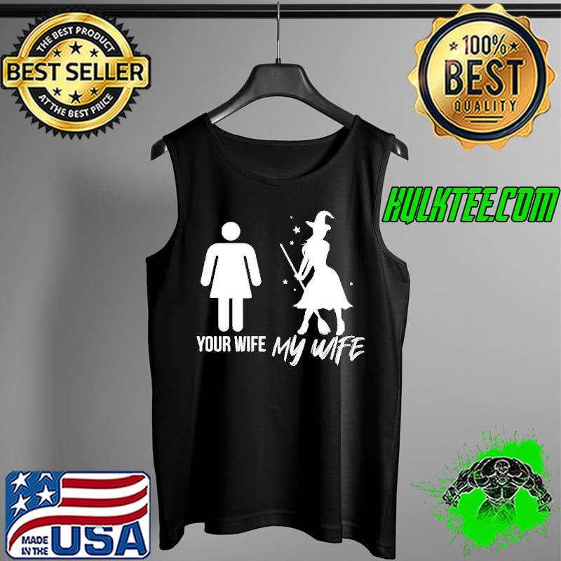 Witches your wife my wife Halloween s Tank Top Witches your wife my wife Halloween s Tank Top