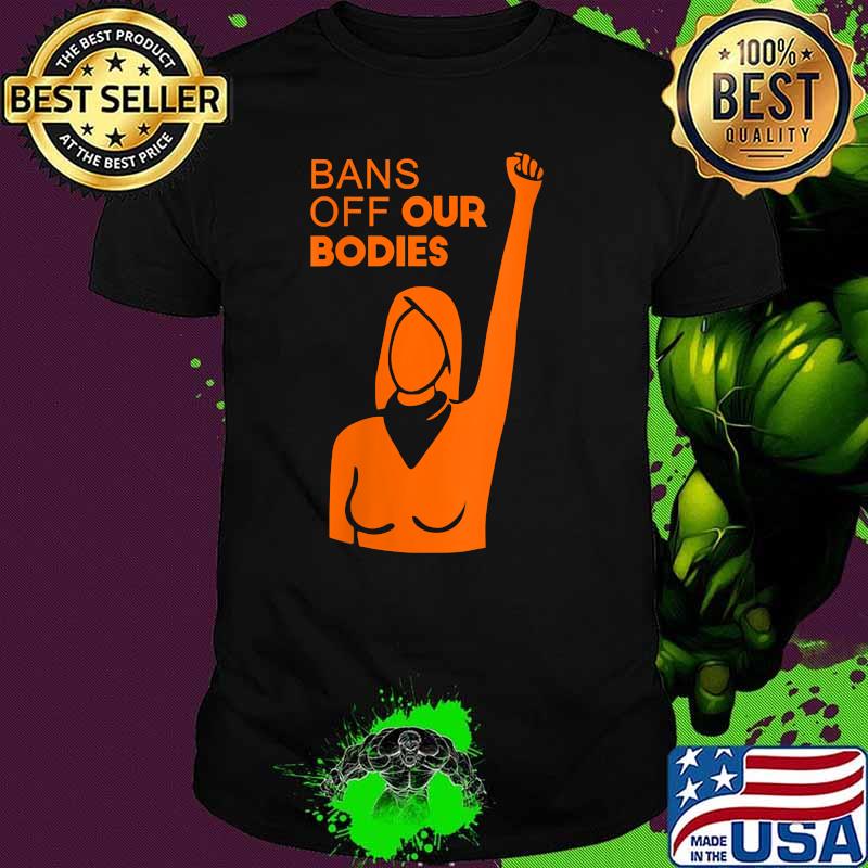 Womens Bans Off Our Bodies T-Shirt