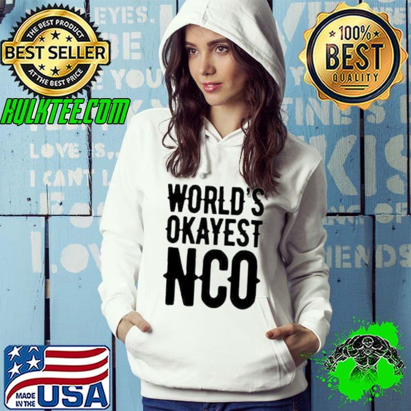 Worlds okayest NCO Shirt