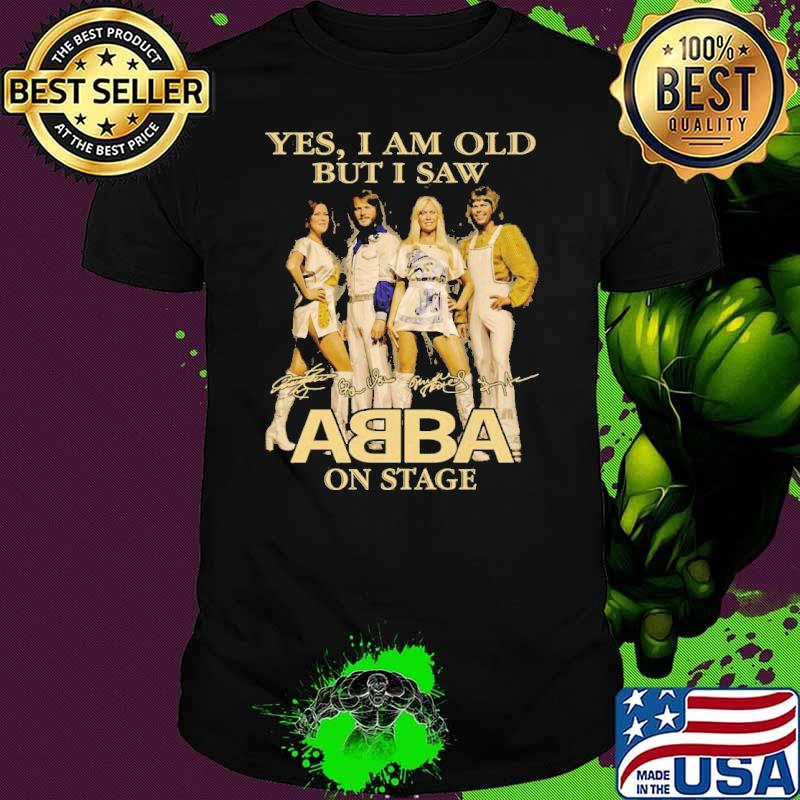 Yes i am old but i saw abba on stage signatures shirt