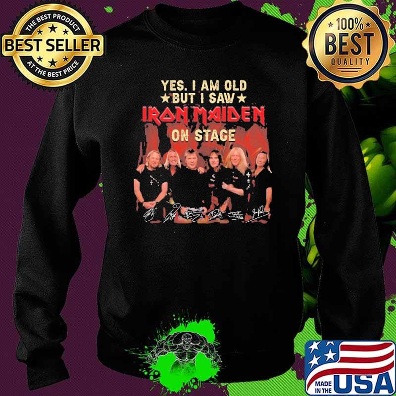 Yes I am old but I saw Iron Maiden on stage signatures thanks Shirt Sweater Yes I am old but I saw Iron Maiden on stage signatures thanks Shirt Sweater