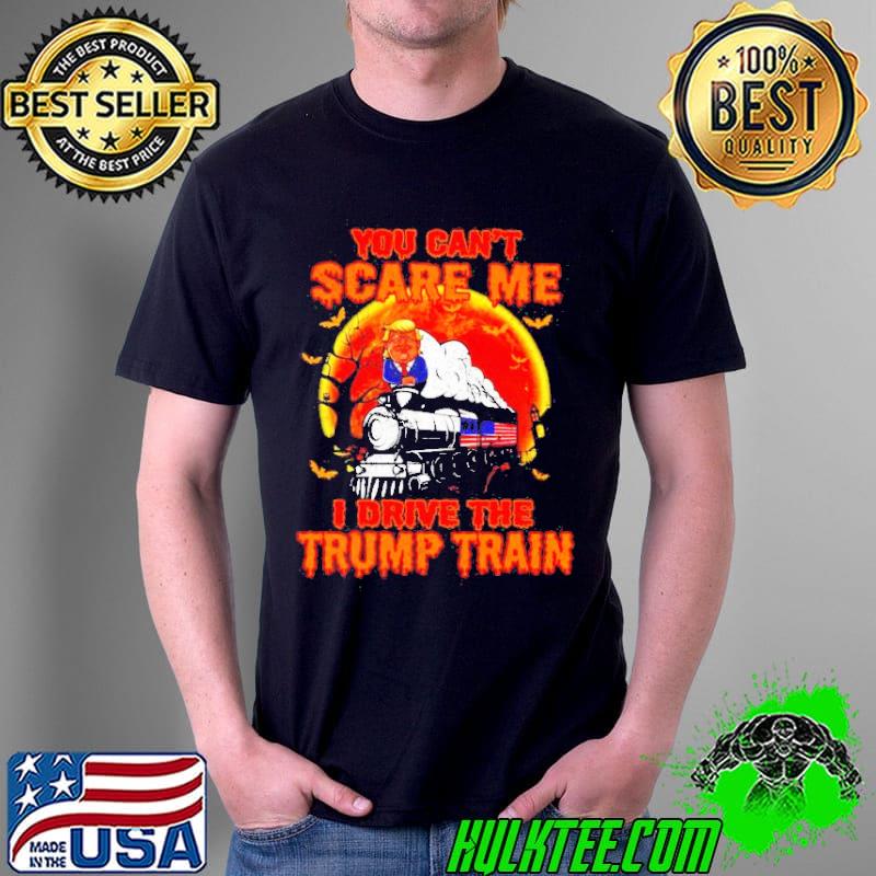 You can’t scare me I drive the Trump train Halloween s Unisex You can’t scare me I drive the Trump train Halloween s Unisex