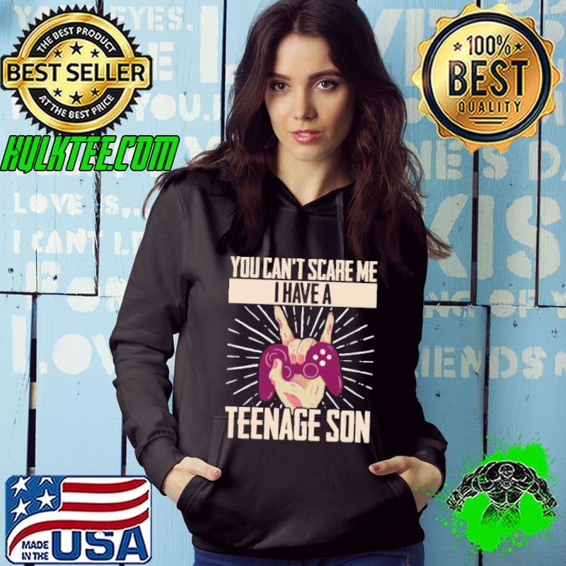 You can’t scare me I have a teenage son Halloween shirt